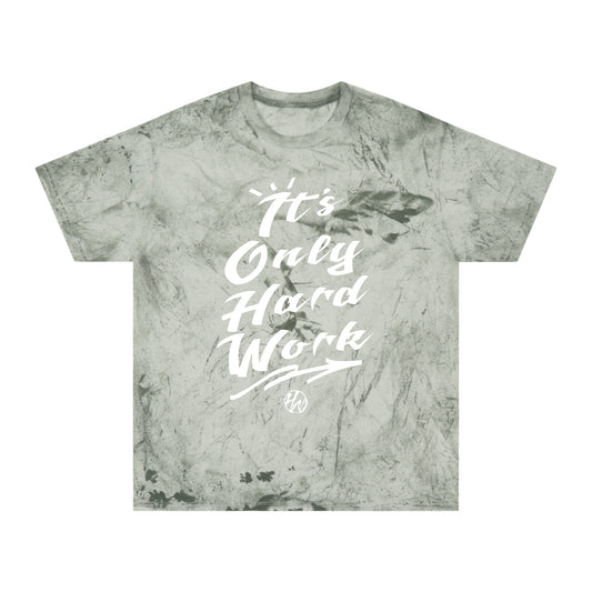 It's Only Hard Work Color Blast T-Shirt