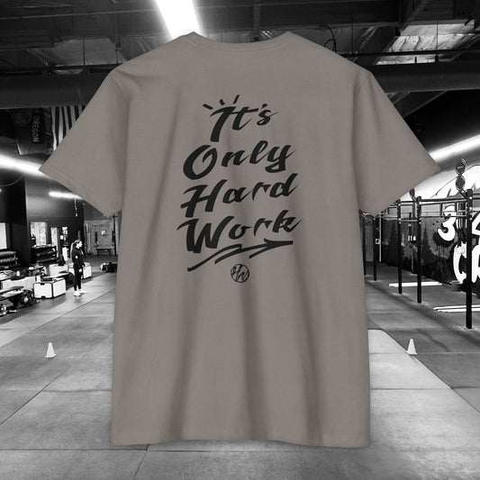 It's Only Hard Work T-shirt