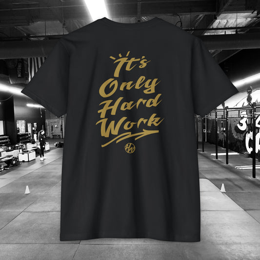 It's Only Hard Work T-shirt